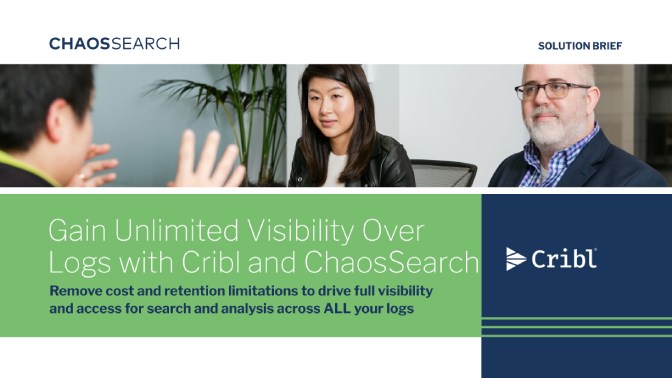 Solution Brief: Gain Unlimited Visibility Over Logs with Cribl and ChaosSearch