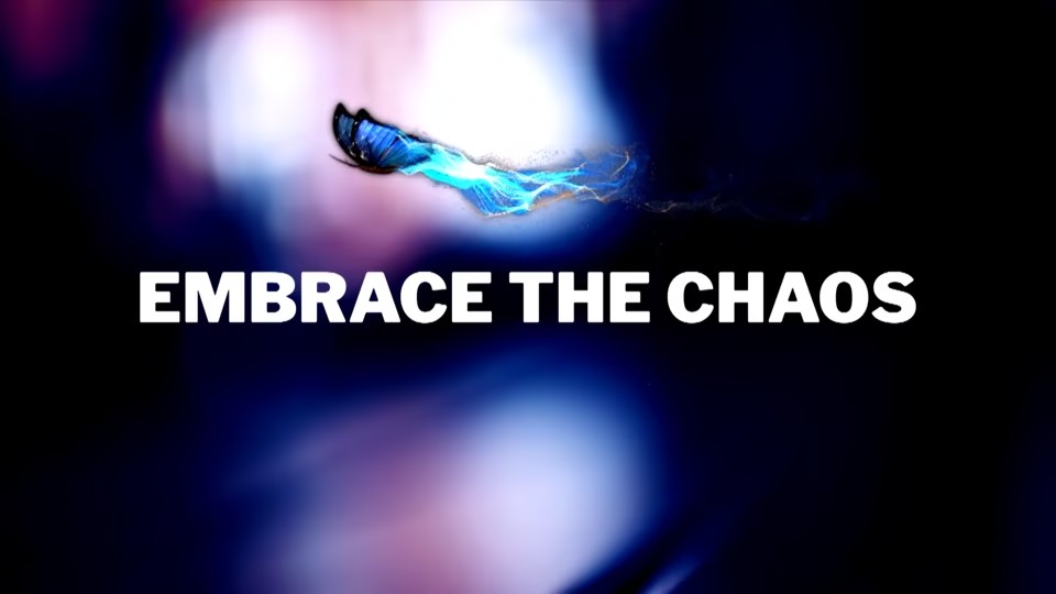 Embrace the Chaos