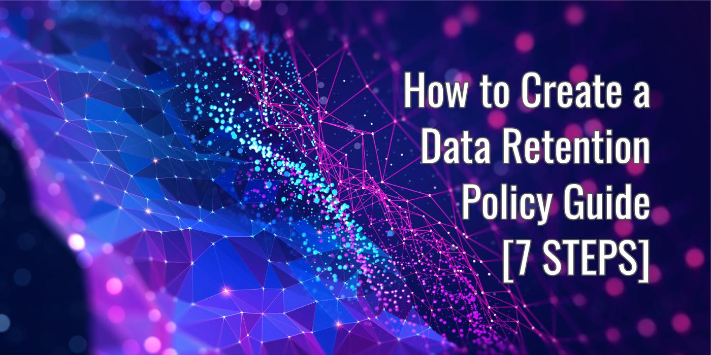 How to Create a Data Retention Policy