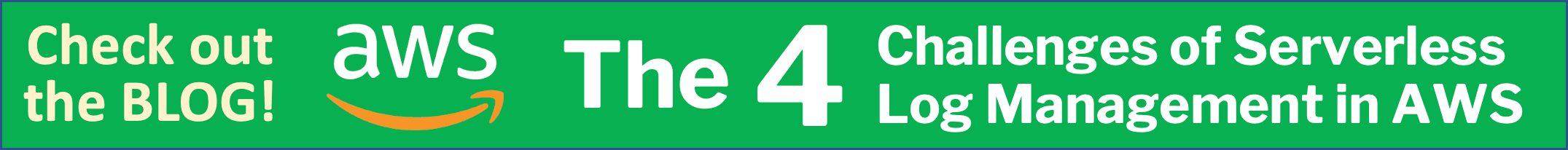Check out the Blog! The 4 Challenges of Serverless Log Management in AWS.