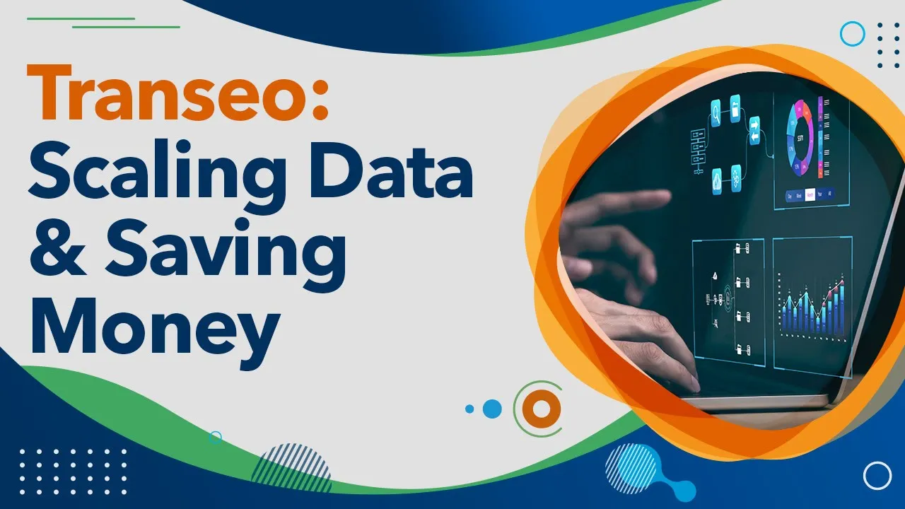 Transeo: Scaling Data & Saving Money